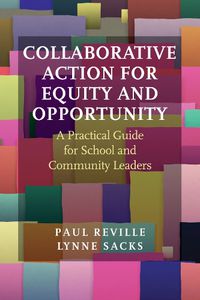 Cover image for Collaborative Action for Equity and Opportunity: A Practical Guide for School and Community Leaders