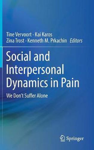 Cover image for Social and Interpersonal Dynamics in Pain: We Don't Suffer Alone