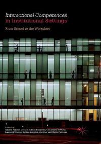 Cover image for Interactional Competences in Institutional Settings: From School to the Workplace