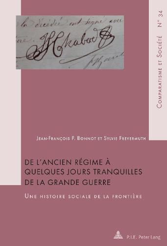 de l'Ancien Regime A Quelques Jours Tranquilles de la Grande Guerre: Une Histoire Sociale de la Frontiere