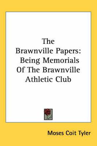 Cover image for The Brawnville Papers: Being Memorials of the Brawnville Athletic Club