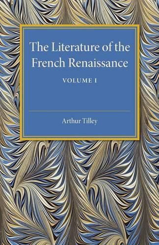 Cover image for The Literature of the French Renaissance: Volume 1