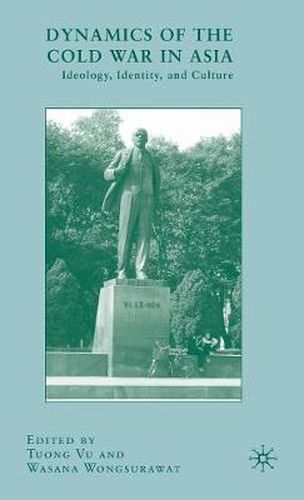 Cover image for Dynamics of the Cold War in Asia: Ideology, Identity, and Culture