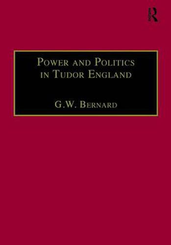 Cover image for Power and Politics in Tudor England: Essays by G.W. Bernard