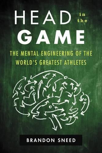 Cover image for Head in the Game: The Mental Engineering of the World's Greatest Athletes