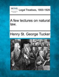 Cover image for A Few Lectures on Natural Law.