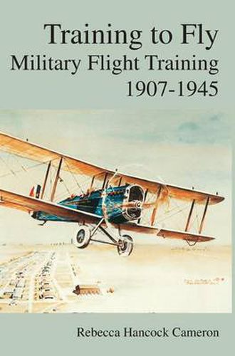 Cover image for Training to Fly: Military Flight Testing 1907-1945