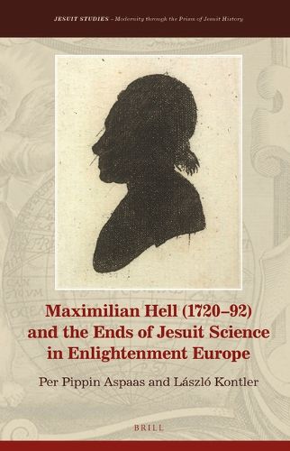 Cover image for Maximilian Hell (1720-92) and the Ends of Jesuit Science in Enlightenment Europe