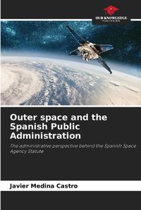 Cover image for Outer space and the Spanish Public Administration