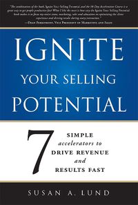 Cover image for Ignite Your Selling Potential: 7 Simple Accelerators to Drive Revenue and Results Fast