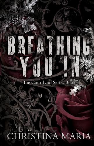 Cover image for Breathing You In (The Courtlynd Series Book 1)