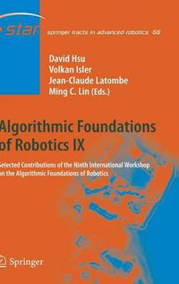 Cover image for Algorithmic Foundations of Robotics IX: Selected Contributions of the Ninth International Workshop on the Algorithmic Foundations of Robotics