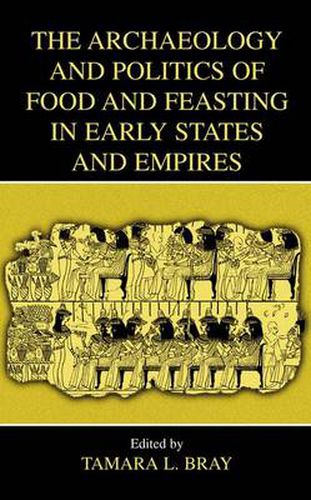 Cover image for The Archaeology and Politics of Food and Feasting in Early States and Empires