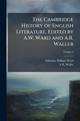 Cover image for The Cambridge History of English Literature. Edited by A.W. Ward and A.R. Waller