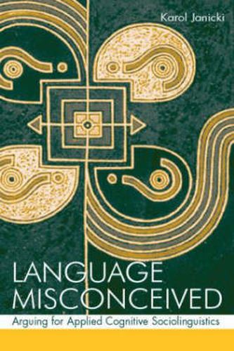 Cover image for Language Misconceived: Arguing for Applied Cognitive Sociolinguistics