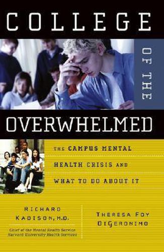 College of the Overwhelmed: The Campus Mental Health Crisis and What to Do About it