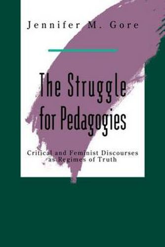 Cover image for The Struggle For Pedagogies: Critical and Feminist Discourses as Regimes of Truth