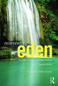 Cover image for Reinventing Eden: The Fate of Nature in Western Culture