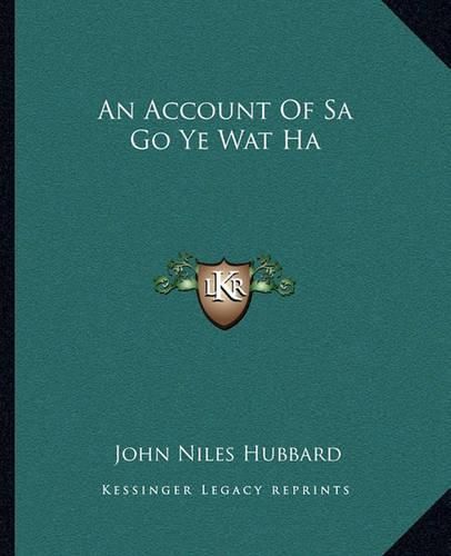 An Account of Sa Go Ye Wat Ha