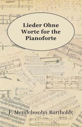 Cover image for Lieder Ohne Worte for the Pianoforte