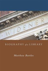 Cover image for Widener: Biography of a Library