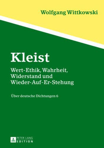 Kleist: Wert-Ethik, Wahrheit, Widerstand Und Wieder-Auf-Er-Stehung- Ueber Deutsche Dichtungen 6