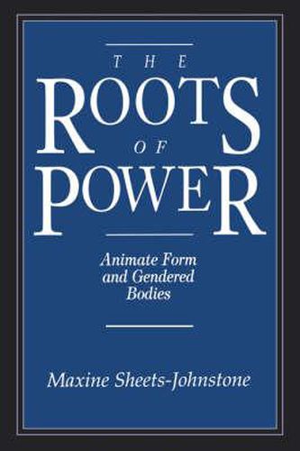 Cover image for Roots of Power: Animate Form and Gendered Bodies