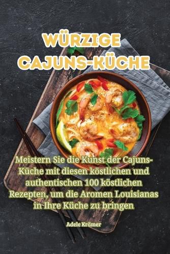 Cover image for Wuerzige Cajuns-Kueche