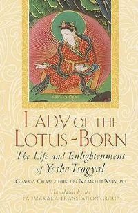 Cover image for Lady of the Lotus-born: The Life and Enlightenment of Yeshe Tsogyal