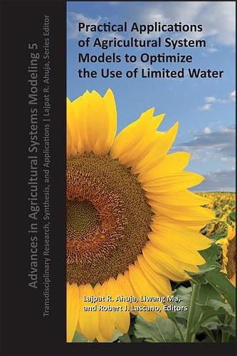 Cover image for Practical Applications of Agricultural System Models to Optimize the Use of Limited Water