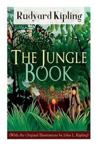 Cover image for The Jungle Book (With the Original Illustrations by John L. Kipling)