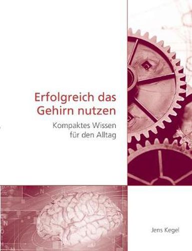 Cover image for Erfolgreich das Gehirn nutzen: Kompaktes Wissen fur den Alltag