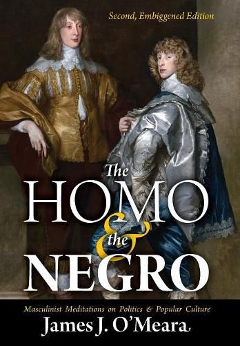 Cover image for The Homo and the Negro: Masculinist Meditations on Politics and Popular Culture