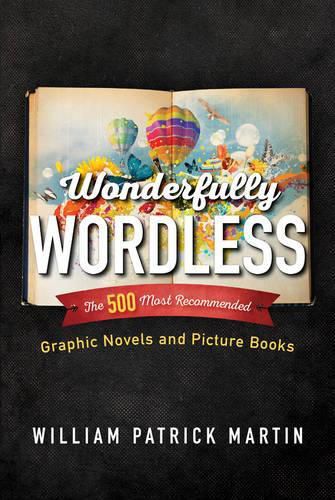 Cover image for Wonderfully Wordless: The 500 Most Recommended Graphic Novels and Picture Books