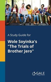 Cover image for A Study Guide for Wole Soyinka's The Trials of Brother Jero