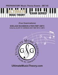 Cover image for Preparatory Music Theory Exams Set #2 - Ultimate Music Theory Exam Series: Preparatory, Basic, Intermediate & Advanced Exams Set #1 & Set #2 - Four Exams in Set PLUS All Theory Requirements!