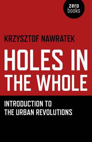 Cover image for Holes In The Whole - Introduction to the Urban Revolutions