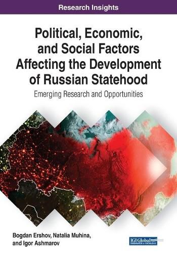 Cover image for Political, Economic, and Social Factors Affecting the Development of Russian Statehood: Emerging Research and Opportunities