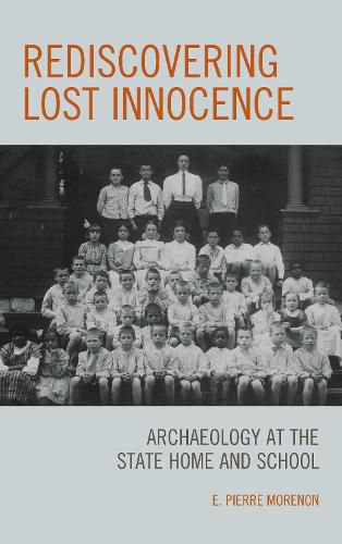 Cover image for Rediscovering Lost Innocence: Archaeology at the State Home and School