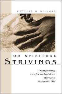 Cover image for On Spiritual Strivings: Transforming an African American Woman's Academic Life