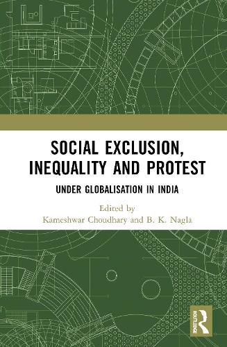 Cover image for Social Exclusion, Inequality and Protest under Globalisation in India