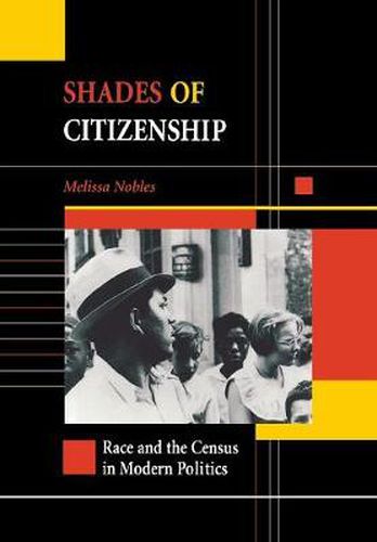 Cover image for Shades of Citizenship: Race and the Census in Modern Politics