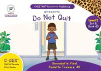 Cover image for C-DER (Cheetah Decodable & Early Readers) Set 8, Book 63, Do Not Quit