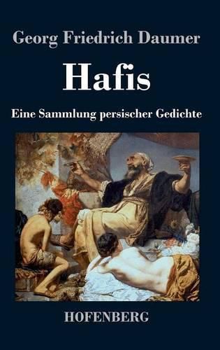 Hafis: Eine Sammlung persischer Gedichte