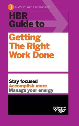 Cover image for HBR Guide to Getting the Right Work Done (HBR Guide Series)