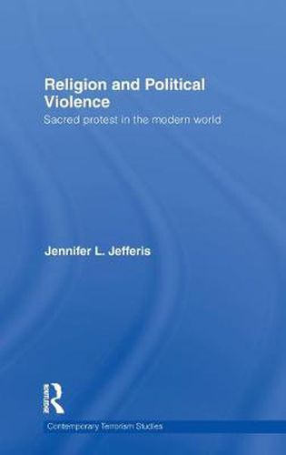 Cover image for Religion and Political Violence: Sacred Protest in the Modern World