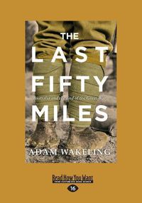 Cover image for The Last Fifty Miles: Australia and the End of the Great War