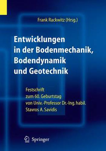 Cover image for Entwicklungen in der Bodenmechanik, Bodendynamik und Geotechnik: Festschrift zum 60. Geburtstag von Herrn Univ.-Professor Dr.-Ing. habil. Stavros A. Savidis