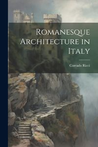 Cover image for Romanesque Architecture in Italy