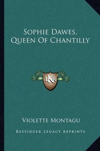 Cover image for Sophie Dawes, Queen of Chantilly